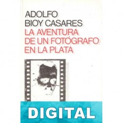 La aventura de un fotógrafo en La Plata Adolfo Bioy Casares
