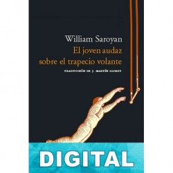 El joven audaz sobre el trapecio volante William Saroyan