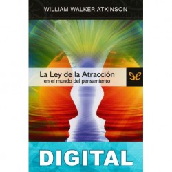 La ley de la atracción en el mundo del pensamiento William Walker Atkinson