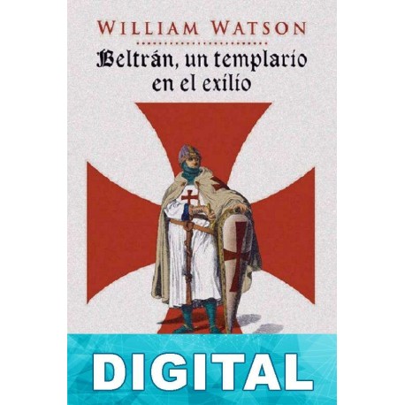 Beltrán, un templario en el exilio William Watson