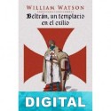 Beltrán, un templario en el exilio William Watson