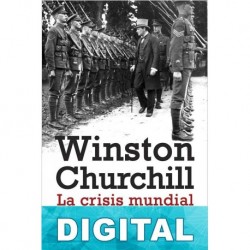 La crisis mundial 1911-1918 Winston Churchill