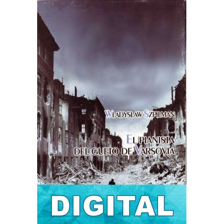 El pianista del gueto de Varsovia Wladyslaw Szpilman