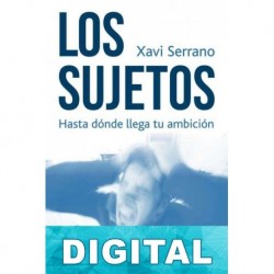 Los sujetos: Hasta dónde llega tu ambición Xavi Serrano