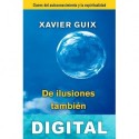 De ilusiones también se malvive Xavier Guix