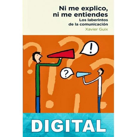Ni me explico, ni me entiendes Xavier Guix