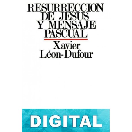 Resurrección de Jesús y mensaje pascual Xavier León-Dufour