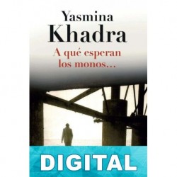 A qué esperan los monos… Yasmina Khadra