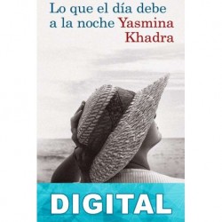Lo que el día debe a la noche Yasmina Khadra