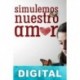 Simulemos nuestro amor Yissell Guilarte Betancourt