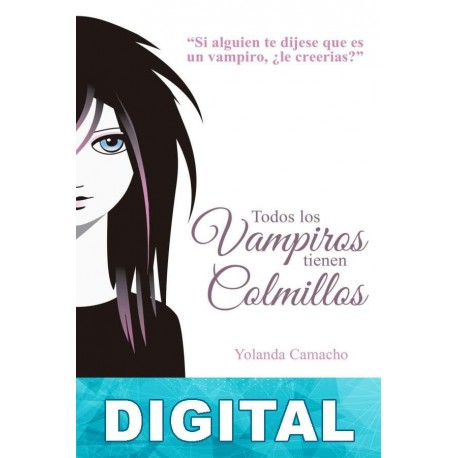 Todos los vampiros tienen colmillos Yolanda Camacho