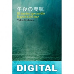 El marino que perdió la gracia del mar Yukio Mishima
