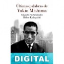Últimas palabras de Yukio Mishima Yukio Mishima & Hideo Kobayashi & Takashi Furubayashi