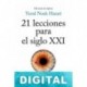 21 lecciones para el siglo XXI Yuval Noah Harari