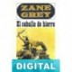 El caballo de hierro Zane Grey
