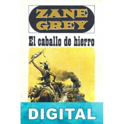 El caballo de hierro Zane Grey