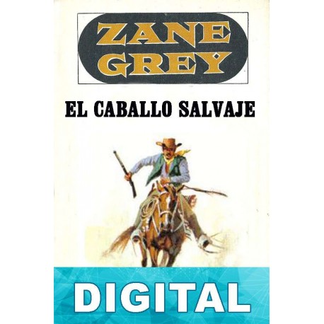 El caballo salvaje Zane Grey