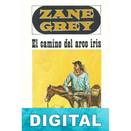 El camino del arco iris Zane Grey