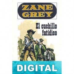 El cuchillo fatídico Zane Grey