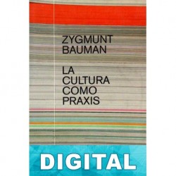 La cultura como praxis Zygmunt Bauman