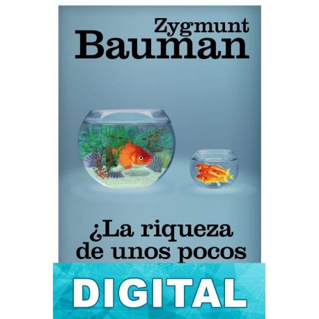 ¿La riqueza de unos pocos nos beneficia a todos? Zygmunt Bauman