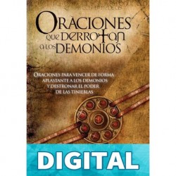 Oraciones Que Derrotan A Los Demonios: Oraciones para vencer de forma aplastante a los demonios John Eckhardt