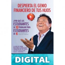 Despierta el genio financiero de tus hijos Robert T. Kiyosaki