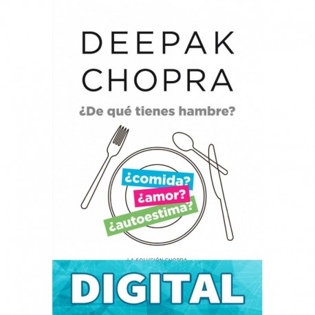 ¿De qué tienes hambre? (Crecimiento personal) Deepak Chopra