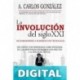 La Involución del siglo XXI: Un pensamiento crítico sobre los problemas de la sociedad actual (ENSAYO) A. Carlos González