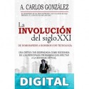 La Involución del siglo XXI: Un pensamiento crítico sobre los problemas de la sociedad actual (ENSAYO) A. Carlos González