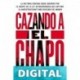 Cazando a El Chapo Andrew Hogan & Douglas Century