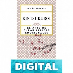 Kintsukuroi - El arte de curar heridas emocionales Tomás Navarro