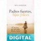 Padres fuertes, hijas felices Meg Meeker
