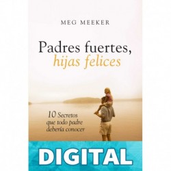 Padres fuertes, hijas felices Meg Meeker