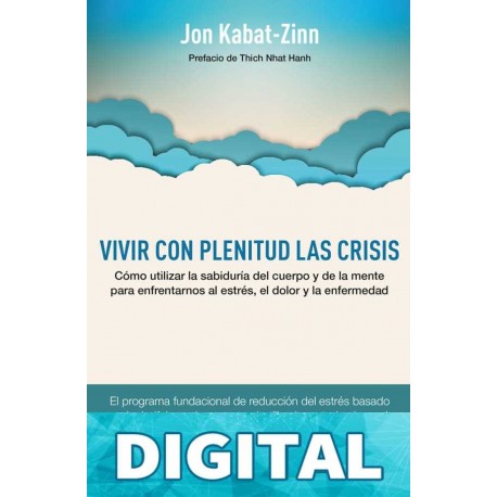 Vivir con plenitud las crisis Jon Kabat-Zinn