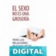 El sexo no es una grosería, pero las relaciones muchas veces sí lo son Gary M. Douglas & Dr. Dain Heer