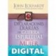 Declaraciones Diarias de Guerra Espiritual Para la Mujer: Principios bíblicos para derrotar al enemigo John Eckhardt
