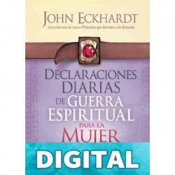 Declaraciones Diarias de Guerra Espiritual Para la Mujer: Principios bíblicos para derrotar al enemigo John Eckhardt