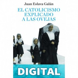 El catolicismo explicado a las ovejas Juan Eslava Galán