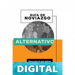 GUÍA DE NOVIAZGO ALTERNATIVO: Pasos para los que quieren resultados diferentes Cynthia Osuna & Daniel Osuna Lever