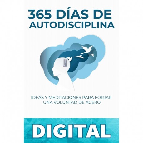 365 Días de autodisciplina: ideas y meditaciones para forjar una voluntad de acero G. Christian