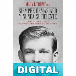 Siempre demasiado y nunca suficiente (Indicios no ficción) Mary L. Trump