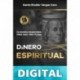 Dinero Espiritual : Filosofía financiera para una vida plena Dante Eludier Vargas Caro