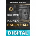 Dinero Espiritual : Filosofía financiera para una vida plena Dante Eludier Vargas Caro