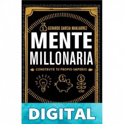 Mente millonaria: Construye tu propio imperio Gerardo Garcia Manjarrez