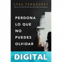 Perdona lo que no puedes olvidar Lysa TerKeurst
