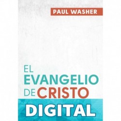 El Evangelio de Cristo Jesús Paul Washer