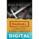 Manual de liberación y guerra espiritual: Guía para una vida en libertad. John Eckhardt