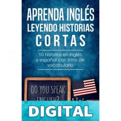 Aprenda inglés leyendo historias cortas: 10 historias en inglés y español con listas de vocabulario Language University & Charles Mendel