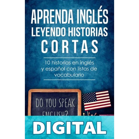 Aprenda inglés leyendo historias cortas: 10 historias en inglés y español con listas de vocabulario Language University & Charles Mendel